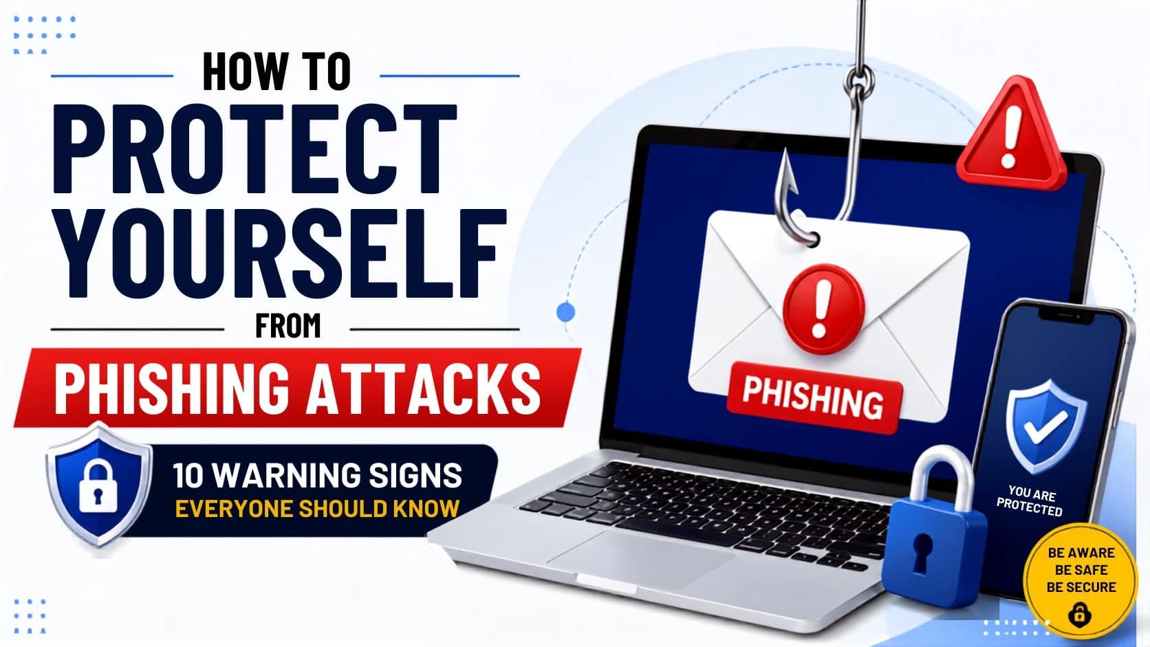 How to Protect Yourself from Phishing Attacks: 10 Warning Signs Everyone Should Know